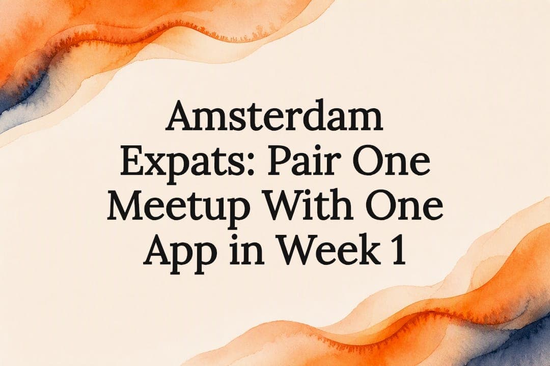 Amsterdam Expats: Pair One Meetup With One App in Week 1