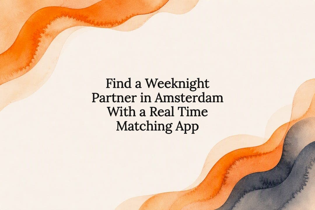 Find a Weeknight Partner in Amsterdam With a Real Time Matching App