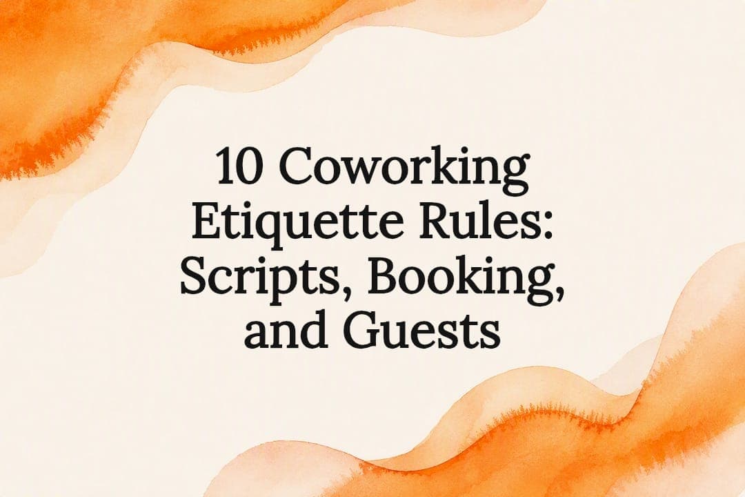 10 Coworking Etiquette Rules: Scripts, Booking, and Guests