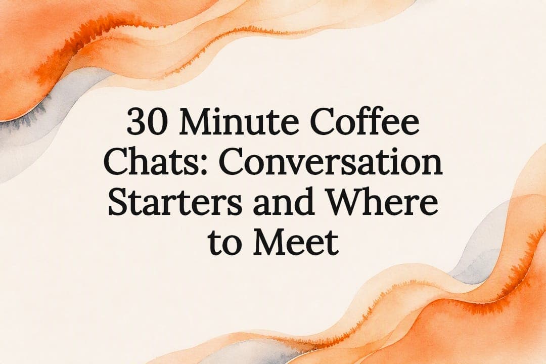 30 Minute Coffee Chats: Conversation Starters and Where to Meet