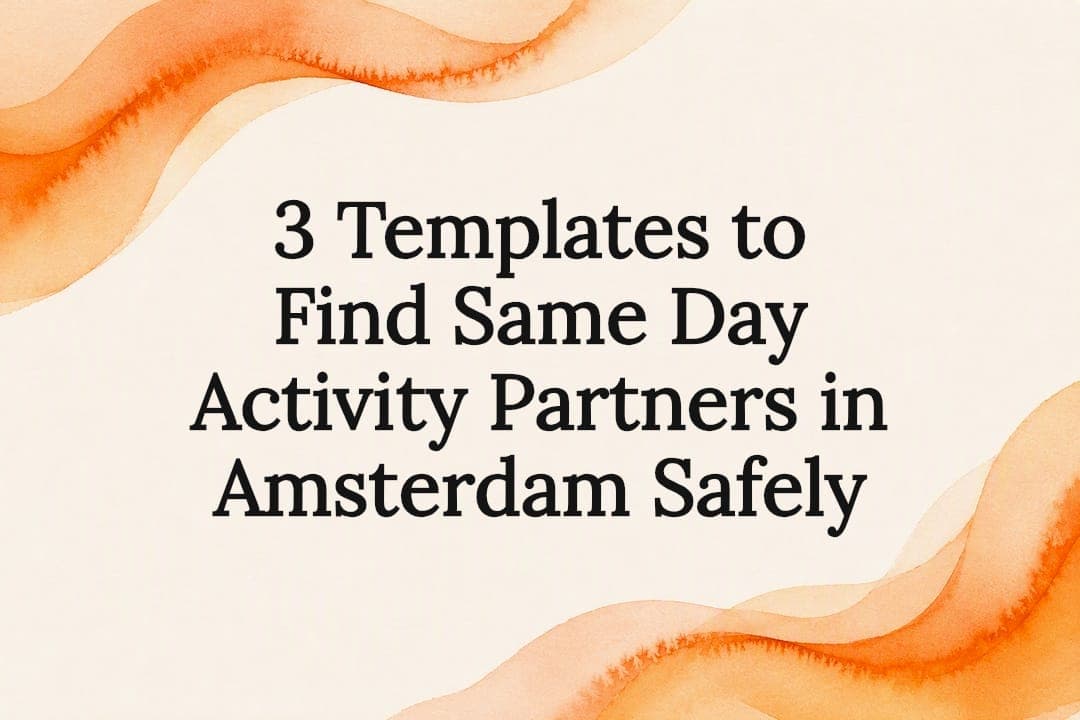 3 Templates to Find Same Day Activity Partners in Amsterdam Safely