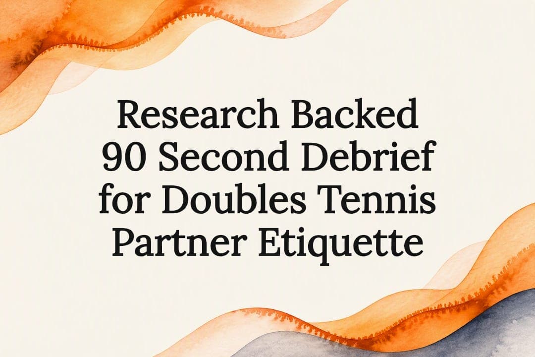 Research Backed 90 Second Debrief for Doubles Tennis Partner Etiquette