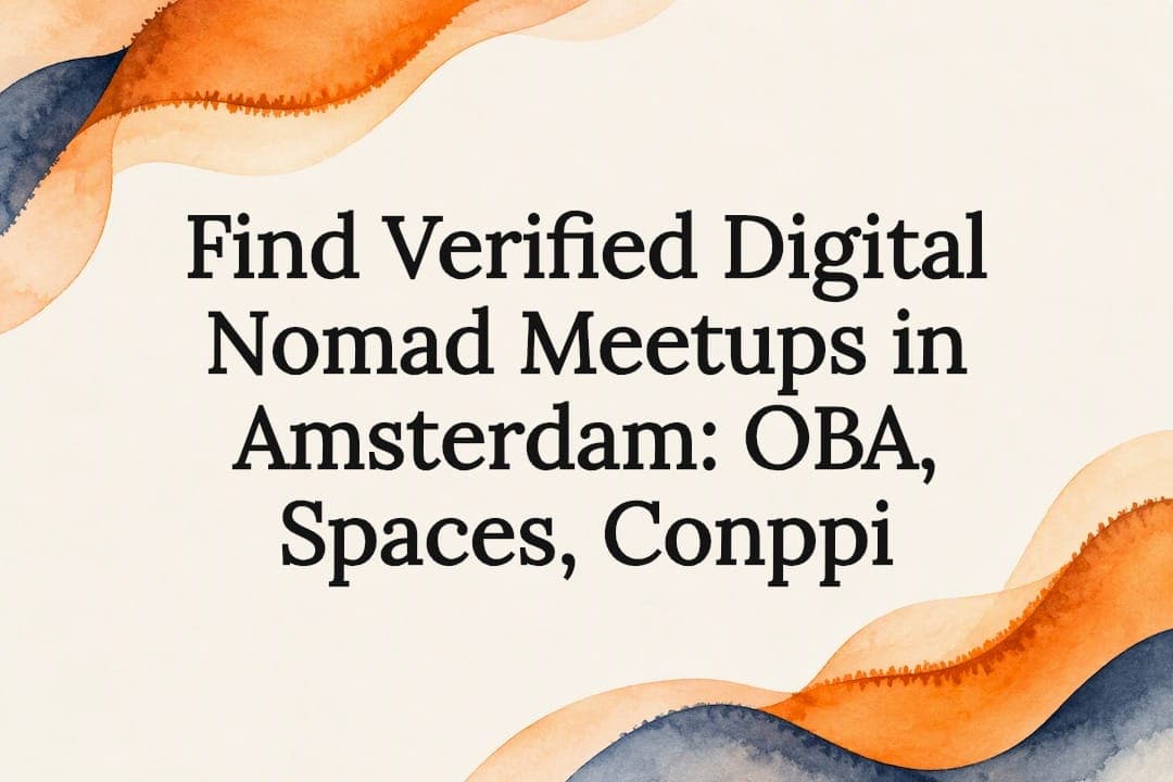Find Verified Digital Nomad Meetups in Amsterdam: OBA, Spaces, Conppi