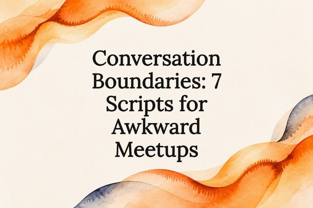 Conversation Boundaries: 7 Scripts for Awkward Meetups