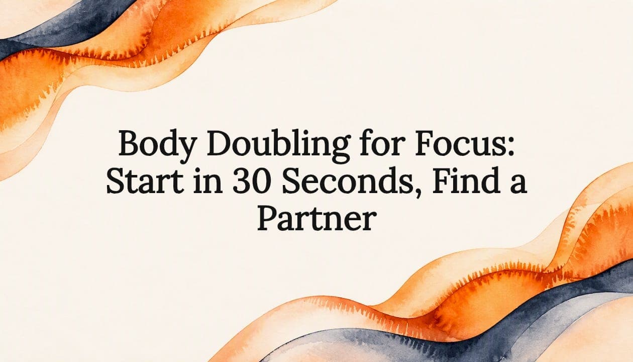 Body Doubling for Focus: Start in 30 Seconds, Find a Partner