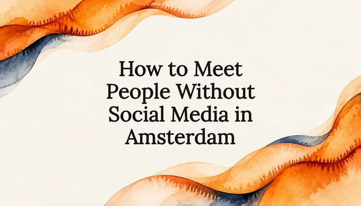 How to Meet People Without Social Media in Amsterdam