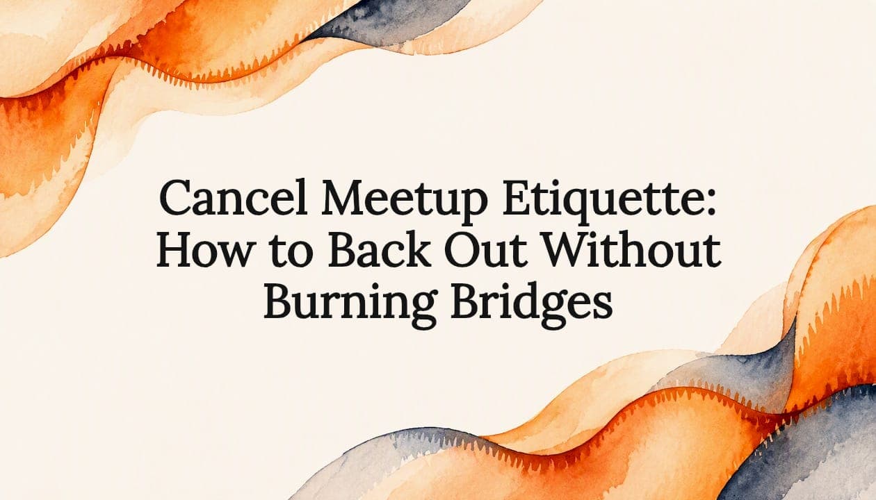 Cancel Meetup Etiquette: How to Back Out Without Burning Bridges