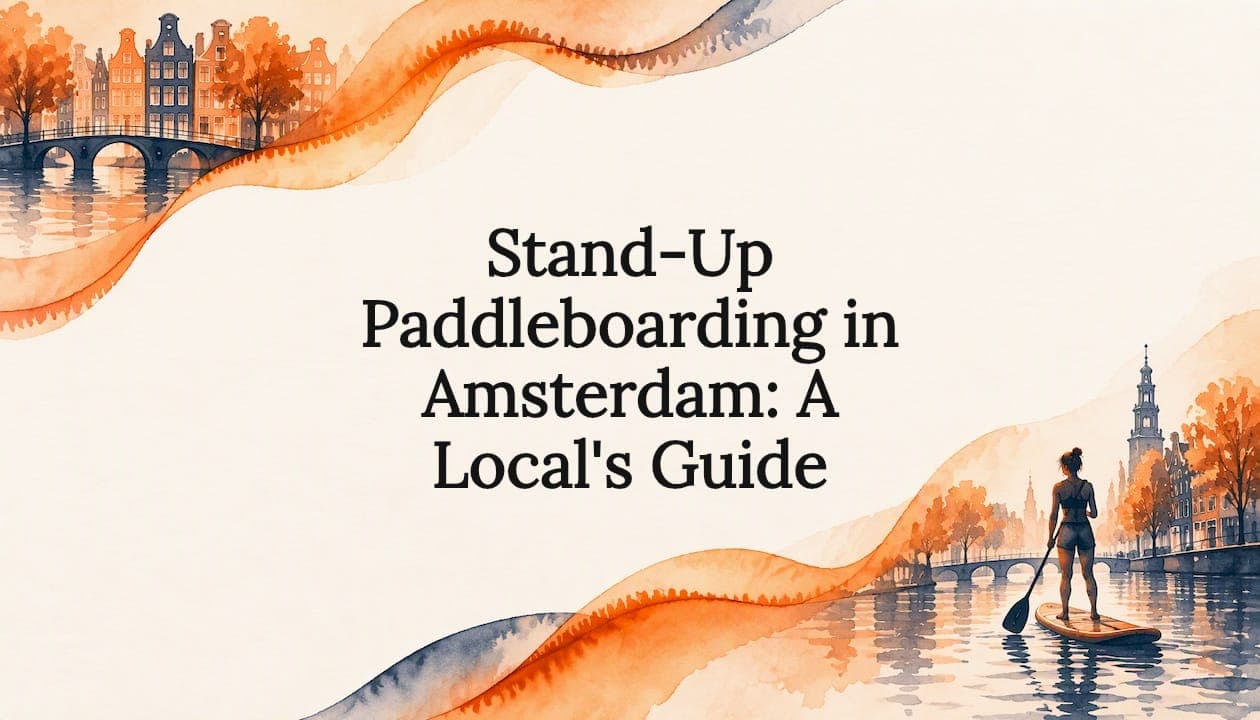 Stand-Up Paddleboarding in Amsterdam: A Local's Guide
